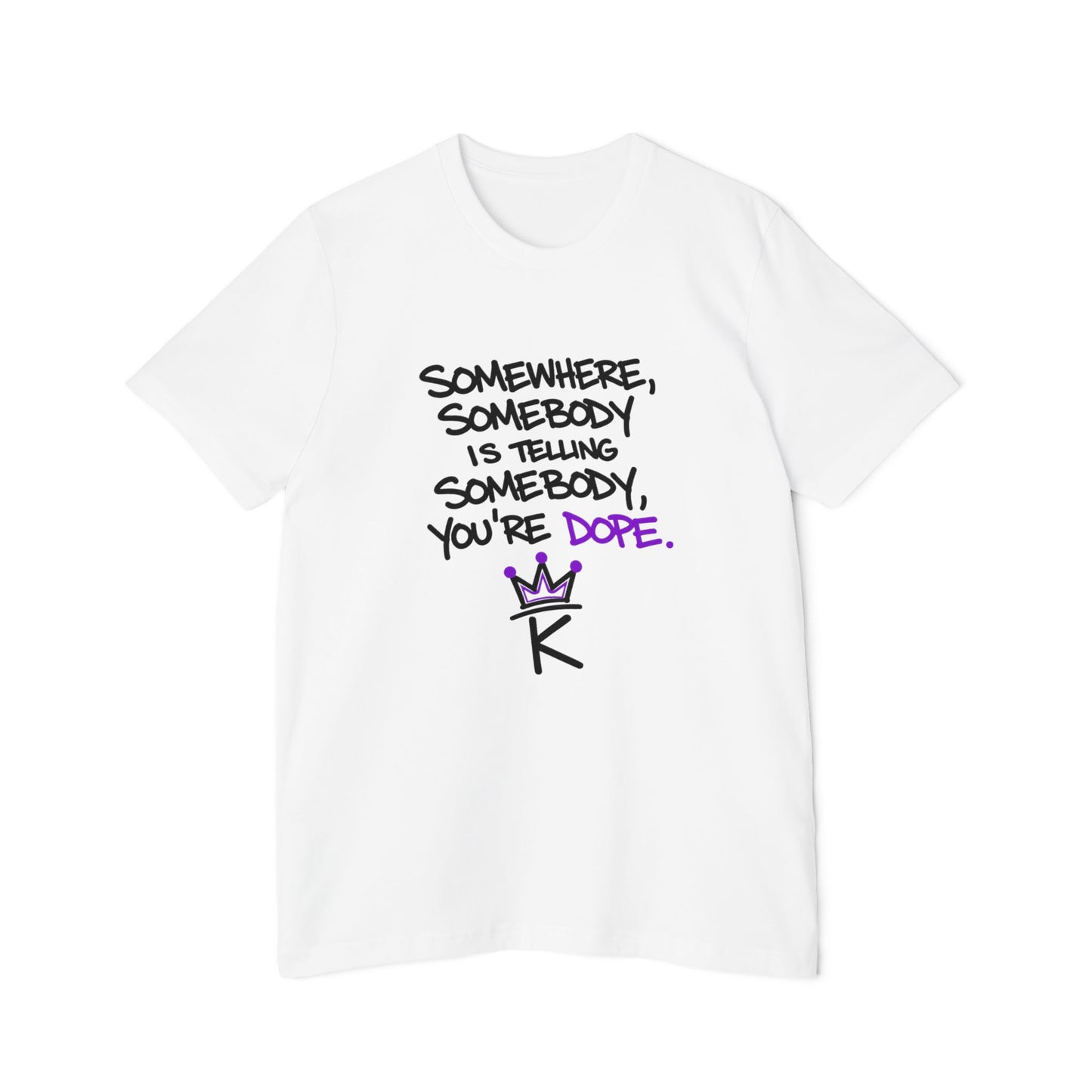 KHUSHI Dope T-Shirt — "Somebody You're Dope" Inspirational Graphic Tee